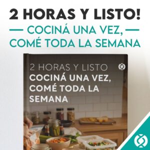 2 Horas y listo - Cociná una vez, comé toda la semana